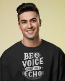 Be A Voice Not an Echo