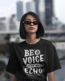 Be A Voice Not an Echo