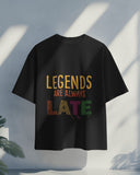 Legends Are Always Late